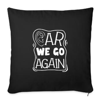 Pediatric Audiologist Audiology Ear We Go Again - Sofakissenbezug 45 x 45 cm - Schwarz - Vorne