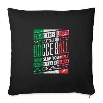 Bocce Ball Player Boules Image Life Without Bocce - Sofakissenbezug 45 x 45 cm - Schwarz - Vorne