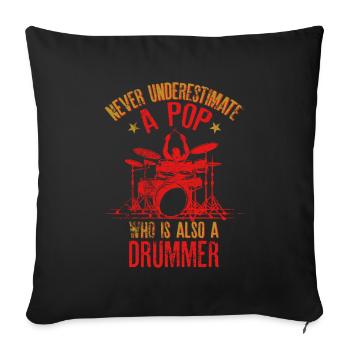 Never Underestimate a Pop Who is Also A Drummer" - Sofa pillowcase 17,3'' x 17,3'' (45 x 45 cm) - black - Front