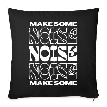 Make Some Noise - Sofa pillowcase 17,3'' x 17,3'' (45 x 45 cm) - black - Front