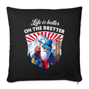 Ski, Skier - Life is better on the bretter - Sofa pillowcase 17,3'' x 17,3'' (45 x 45 cm) - black - Front