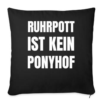 Ruhrpott ist kein Ponyhof. - Sofakissenbezug 45 x 45 cm - Schwarz - Vorne