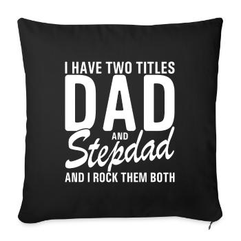 I Have Two Titles Dad And Step Dad Cool For - Sofa pillowcase 17,3'' x 17,3'' (45 x 45 cm) - black - Front