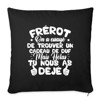 Frérot on a essayé de trouver un cadeau - Housse de coussin décorative 45 x 45 cm - noir - Devant