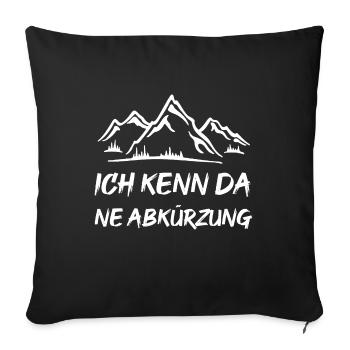 ich kenn da ne Abkürzung - Sofakissenbezug 45 x 45 cm - Schwarz - Vorne
