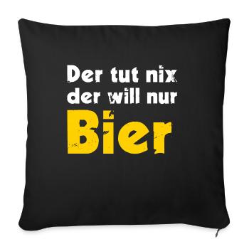 Der tut nix der will nur Bier - Sofakissenbezug 45 x 45 cm - Schwarz - Vorne