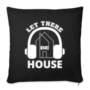House Music - let there be house - Sofa pillowcase 17,3'' x 17,3'' (45 x 45 cm) - black - Front