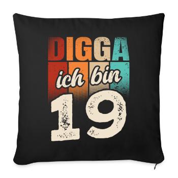 Digga Ich Bin 19 Jahre 19. Geburtstag - Sofakissenbezug 45 x 45 cm - Schwarz - Vorne