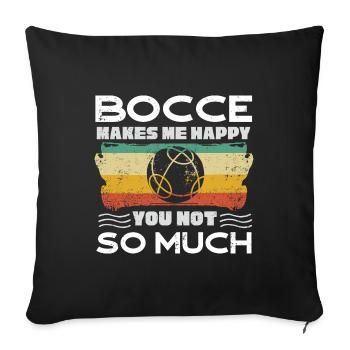 Bocce Ball Player Boules Bocce Makes Me Happy - Sofakissenbezug 45 x 45 cm - Schwarz - Vorne