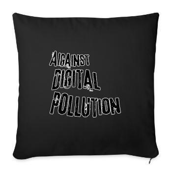 Against digital pollution - Sofa pillowcase 17,3'' x 17,3'' (45 x 45 cm) - black - Front