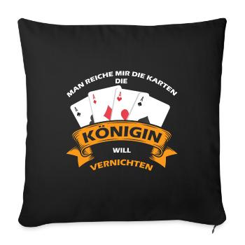 Man Reiche Mir Die Karten | Spruch Königin Skat - Sofakissenbezug 45 x 45 cm - Schwarz - Vorne