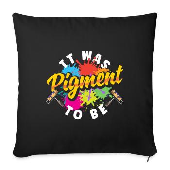 Painter Painting It Was Pigment To Be - Sofa pillowcase 17,3'' x 17,3'' (45 x 45 cm) - black - Front