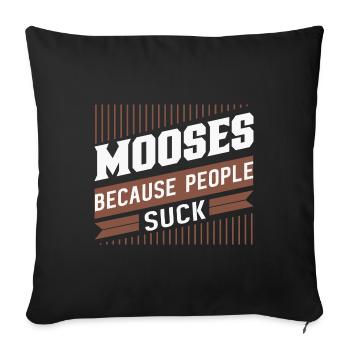 Life is better with moose! Funny moose saying - Sofa pillowcase 17,3'' x 17,3'' (45 x 45 cm) - black - Front