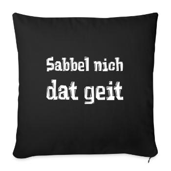 Sabbel nich dat geit - Sofakissenbezug 45 x 45 cm - Schwarz - Vorne