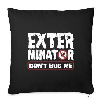Pest Control Technician Exterminator Dont Bug Me - Sofakissenbezug 45 x 45 cm - Schwarz - Vorne