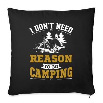 I Don't Need Reason To Go Camping - Sofa pillowcase 17,3'' x 17,3'' (45 x 45 cm) - black - Front