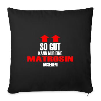 Matrosin gut ausehen Spruch Lustig Witz - Sofakissenbezug 45 x 45 cm - Schwarz - Vorne