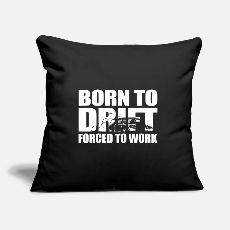 Born to drift, forced to work Sofa pillowcase 17,3'' x 17,3'' (45 x 45 cm)
