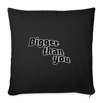Bigger than you - Sofa pillowcase 17,3'' x 17,3'' (45 x 45 cm) - black - Front