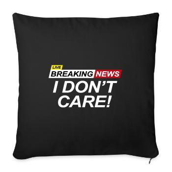 Breaking News I Don't Care - Sofa pillowcase 17,3'' x 17,3'' (45 x 45 cm) - black - Front