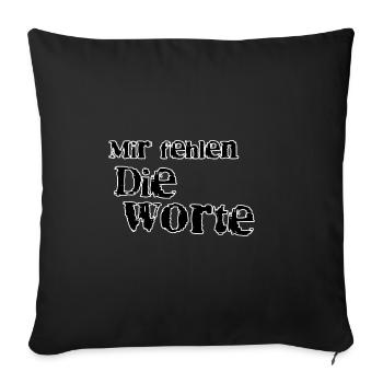 Mir fehlen die Worte - Sofakissenbezug 45 x 45 cm - Schwarz - Vorne