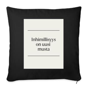 Inhimillisys is the new black - Sofa pillowcase 17,3'' x 17,3'' (45 x 45 cm) - black - Front