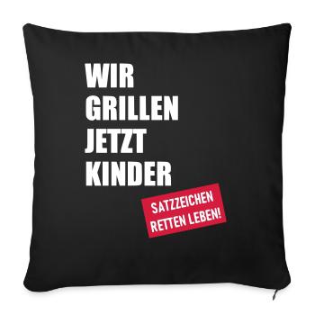 Wir grillen jetzt Kinder - Sofakissenbezug 45 x 45 cm - Schwarz - Vorne