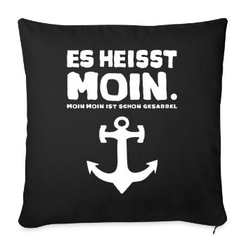 Es heisst Moin ... Moin Moin ist schon Gesabbel - Sofakissenbezug 45 x 45 cm - Schwarz - Vorne