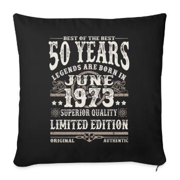 Born in Juni 1973 - 50 years old - Sofa pillowcase 17,3'' x 17,3'' (45 x 45 cm) - black - Front