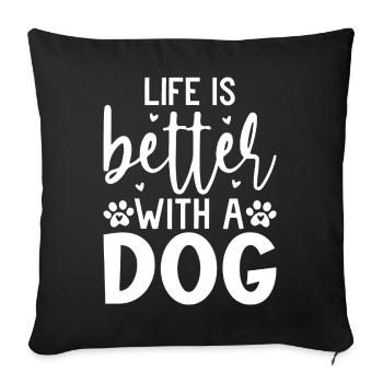 Life is Better With a Dog Quote Design - Sofa pillowcase 17,3'' x 17,3'' (45 x 45 cm) - black - Front