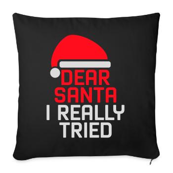 Cher Père Noël, j’ai vraiment essayé l’humour de Noël drôle - Housse de coussin décorative 45 x 45 cm - noir - Devant