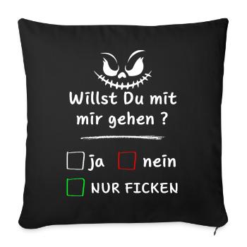 Willst Du mit mir gehen? ja nein nur ... - Sofakissenbezug 45 x 45 cm - Schwarz - Vorne