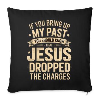 Jesus Dropped The Charges - Sofa pillowcase 17,3'' x 17,3'' (45 x 45 cm) - black - Front