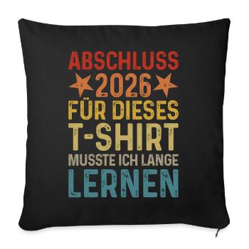 Graduation 2026 I had to study for a long time for T-shirt - Sofa pillowcase 17,3'' x 17,3'' (45 x 45 cm) - black - Front