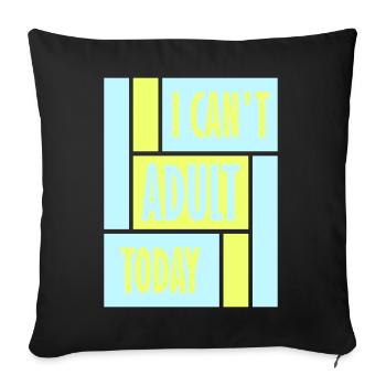 I Can't Adult Today Funny Adult Saying Logo - Sofa pillowcase 17,3'' x 17,3'' (45 x 45 cm) - black - Front