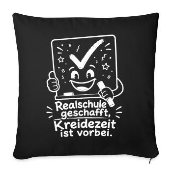 Realschule geschafft, Kreidezeit ist vorbei. - Sofakissenbezug 45 x 45 cm - Schwarz - Vorne