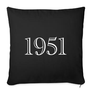 1951 - gift born in 1951 - Sofa pillowcase 17,3'' x 17,3'' (45 x 45 cm) - black - Front
