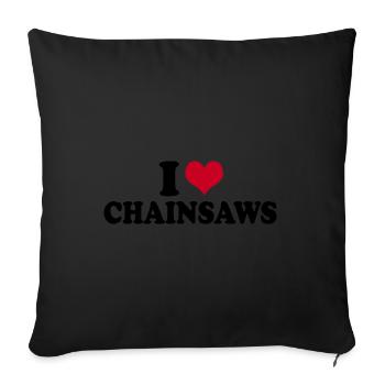 I Love Chainsaws Kettensäge - Sofakissenbezug 45 x 45 cm - Schwarz - Vorne