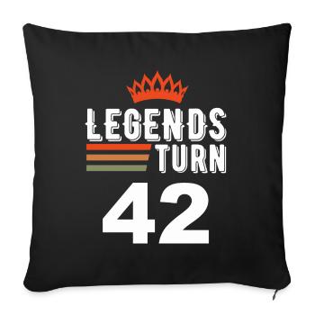 Legends turn 42, 42 birthday - Sofa pillowcase 17,3'' x 17,3'' (45 x 45 cm) - black - Front