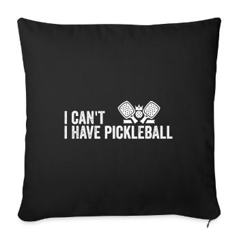I Can't I Have Pickleball - Pickleball Gift - Housse de coussin décorative 45 x 45 cm - noir - Devant