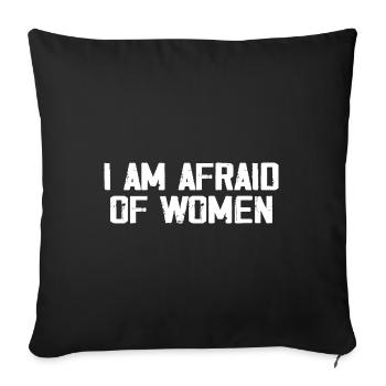 I am afraid of women - Sofa pillowcase 17,3'' x 17,3'' (45 x 45 cm) - black - Front