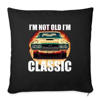 "I'm Not Old, I'm Classic - Muscle Car T-Shirt for - Sofa pillowcase 17,3'' x 17,3'' (45 x 45 cm) - black - Front