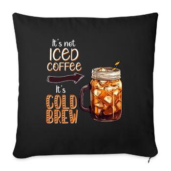 Ce n’est pas du café glacé, c’est une infusion froide - Housse de coussin décorative 45 x 45 cm - noir - Devant