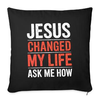 Jesus changed my life! Christian - Sofa pillowcase 17,3'' x 17,3'' (45 x 45 cm) - black - Front