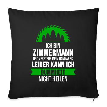Zimmermann Zimmerer Zimmerei Spruch Geschenk - Sofakissenbezug 45 x 45 cm - Schwarz - Vorne