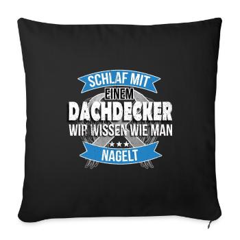 Dachdecker Versauter Spruch Lustiges Geschenk - Sofakissenbezug 45 x 45 cm - Schwarz - Vorne