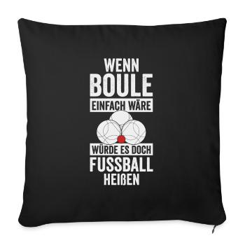 Boule Spieler Geschenkidee - Sofakissenbezug 45 x 45 cm - Schwarz - Vorne