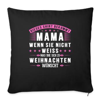 Mama Weihnachten Lustig Mutter Geschenk - Sofakissenbezug 45 x 45 cm - Schwarz - Vorne