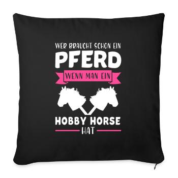 Hobby Horse Hobby Horsing Hobbyhorse Geschenk - Sofakissenbezug 45 x 45 cm - Schwarz - Vorne