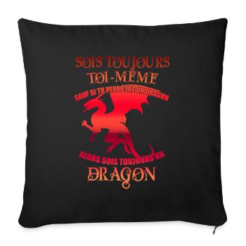 Sois toujours un dragon - cadeau drôles - Housse de coussin décorative 45 x 45 cm - noir - Devant